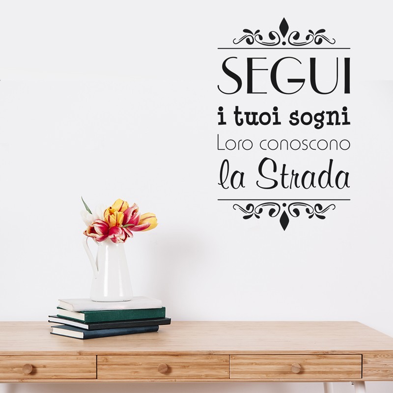 Segui i tuoi sogni